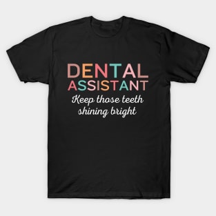 Keep those teeth shining bright Funny Retro Pediatric Dental Assistant Hygienist Office T-Shirt